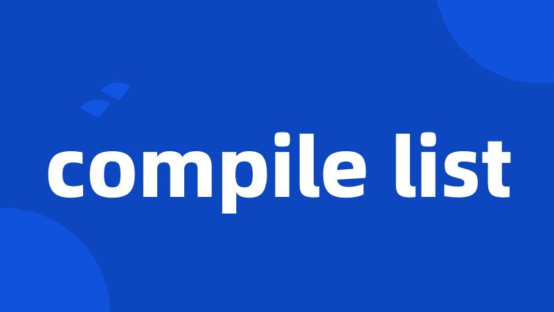 compile list