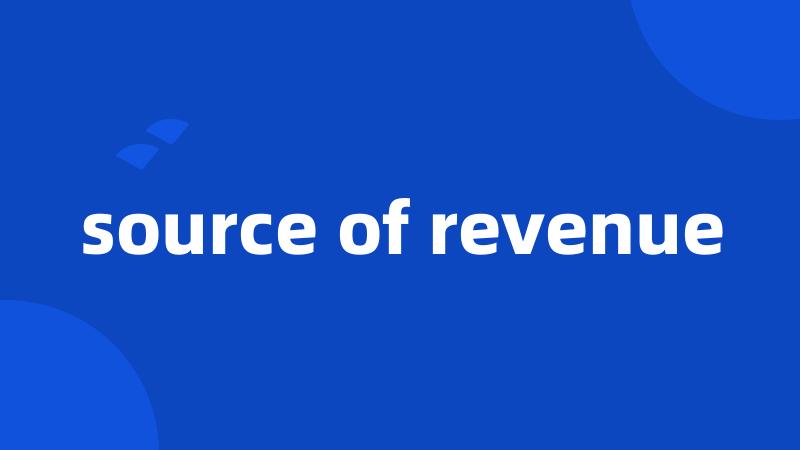 source of revenue