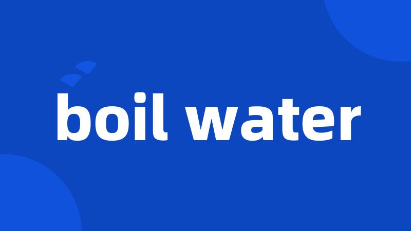 boil water