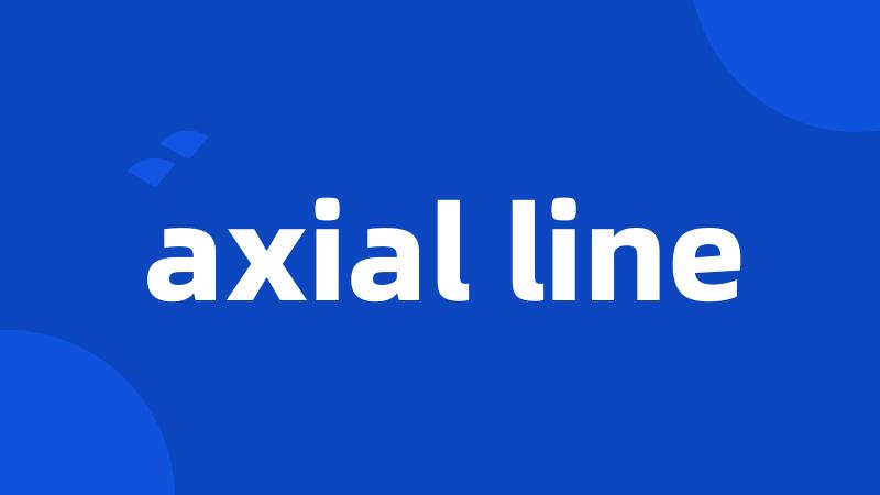 axial line