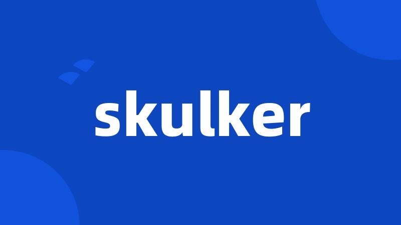 skulker