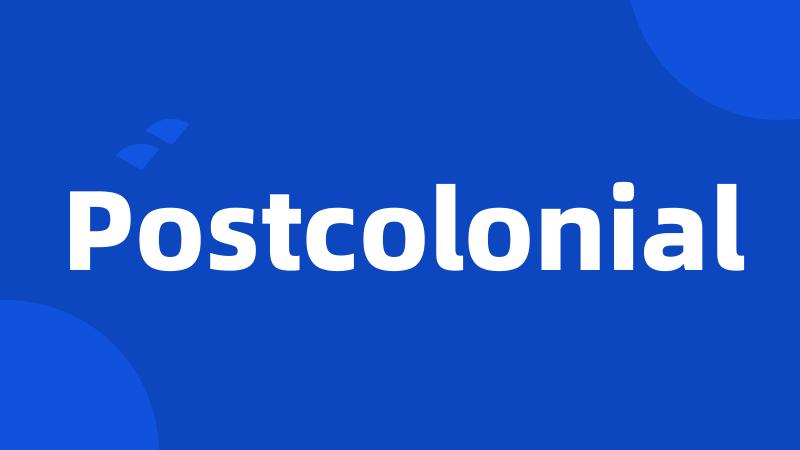 Postcolonial