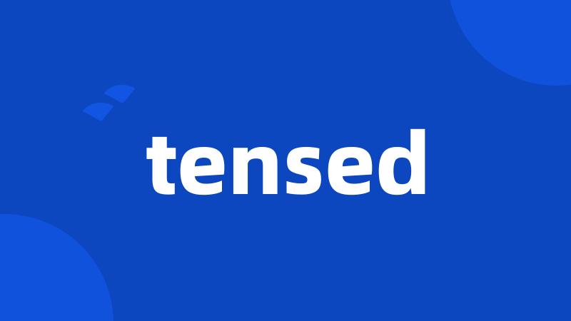 tensed