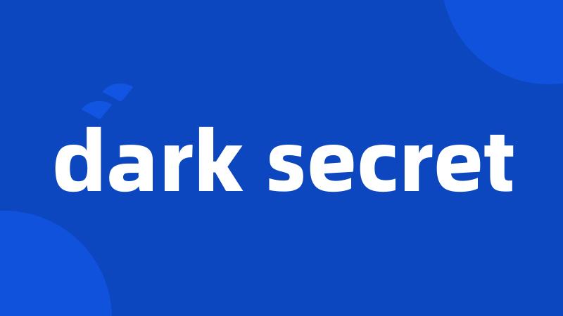 dark secret