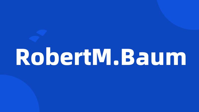 RobertM.Baum