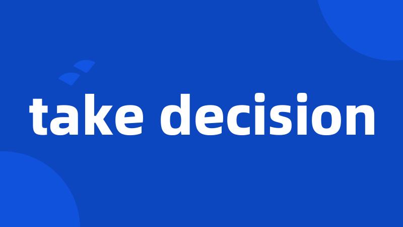 take decision