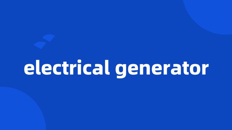 electrical generator