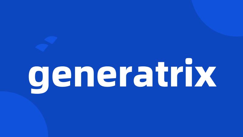 generatrix