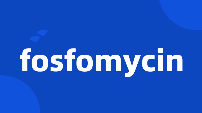 fosfomycin