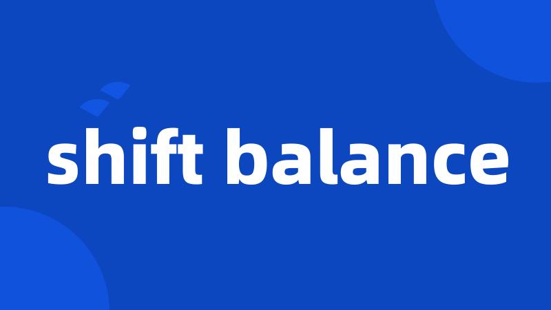 shift balance