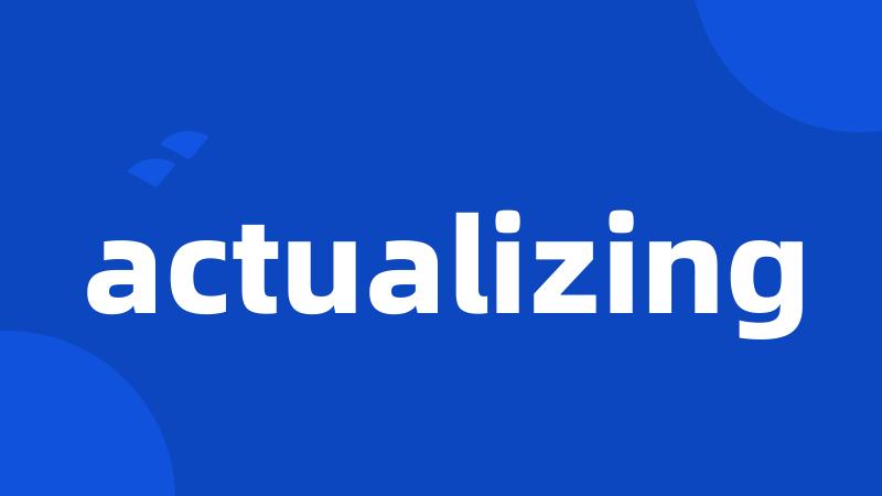 actualizing