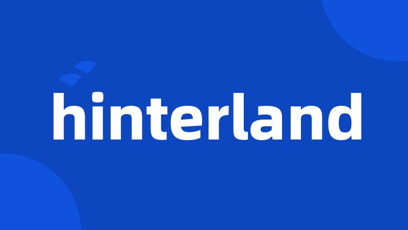 hinterland