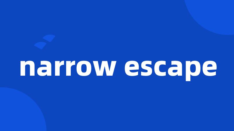 narrow escape