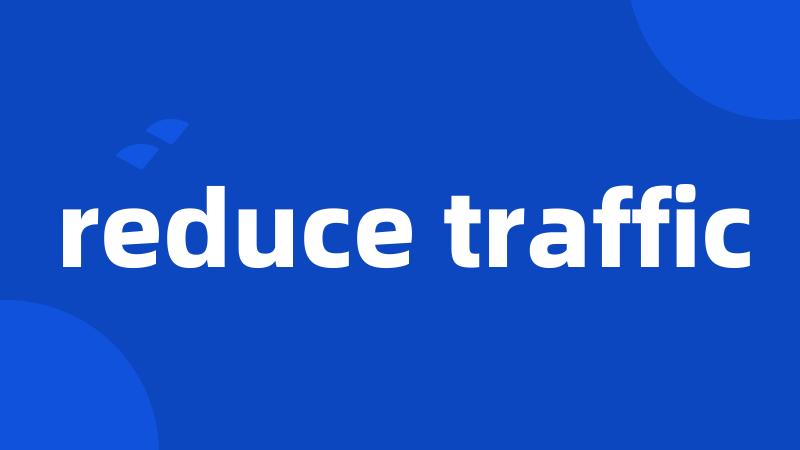 reduce traffic