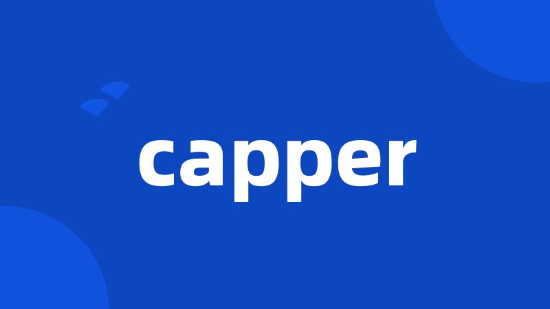 capper