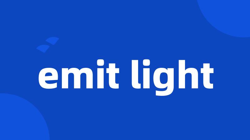 emit light