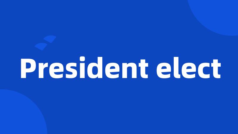 President elect