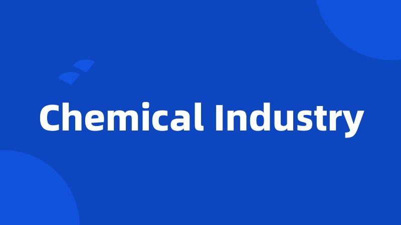 Chemical Industry