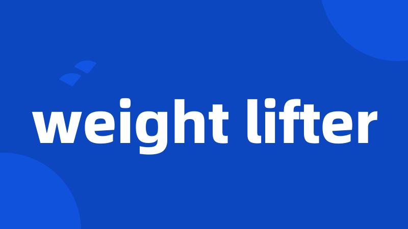 weight lifter