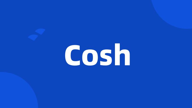 Cosh