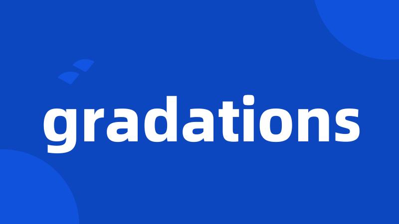 gradations