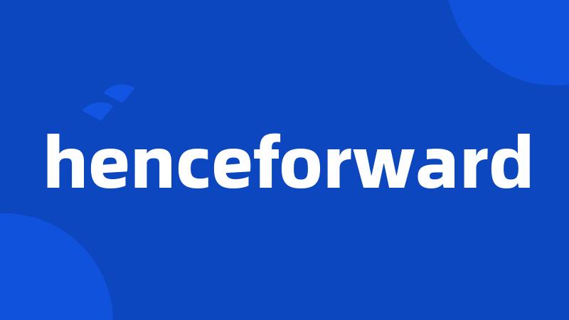 henceforward