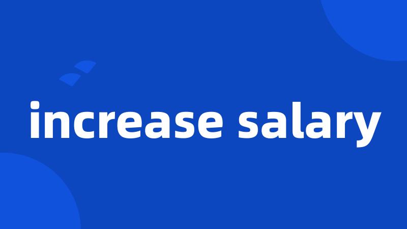 increase salary