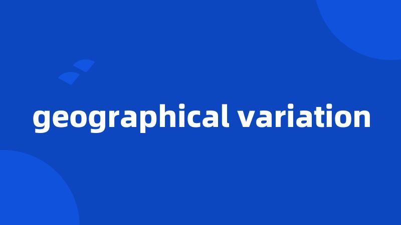 geographical variation