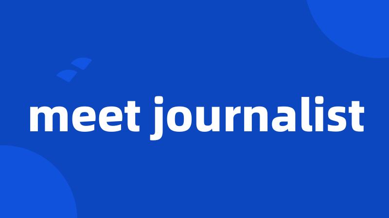 meet journalist