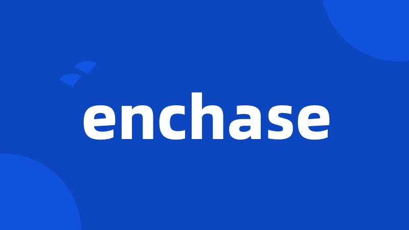 enchase