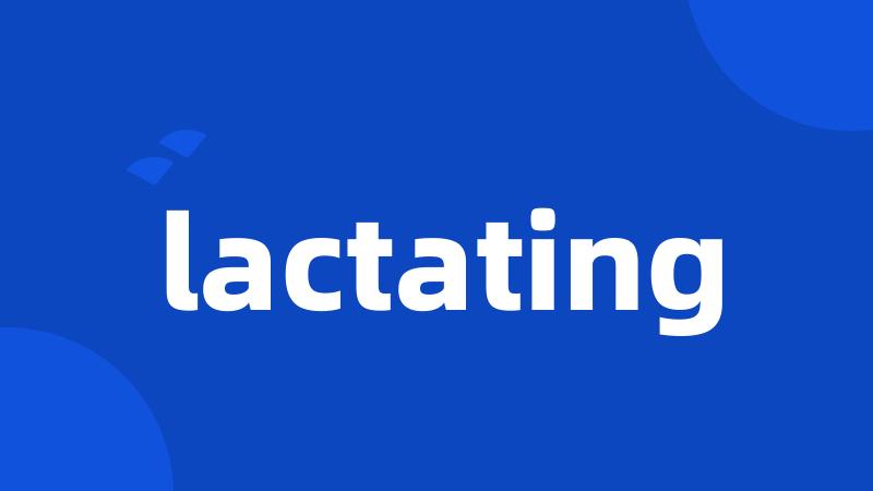 lactating