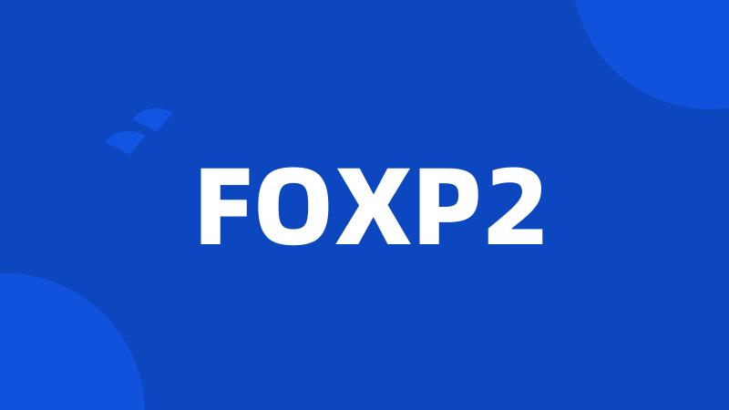 FOXP2