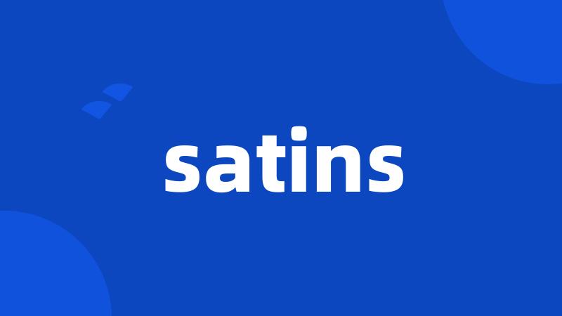 satins