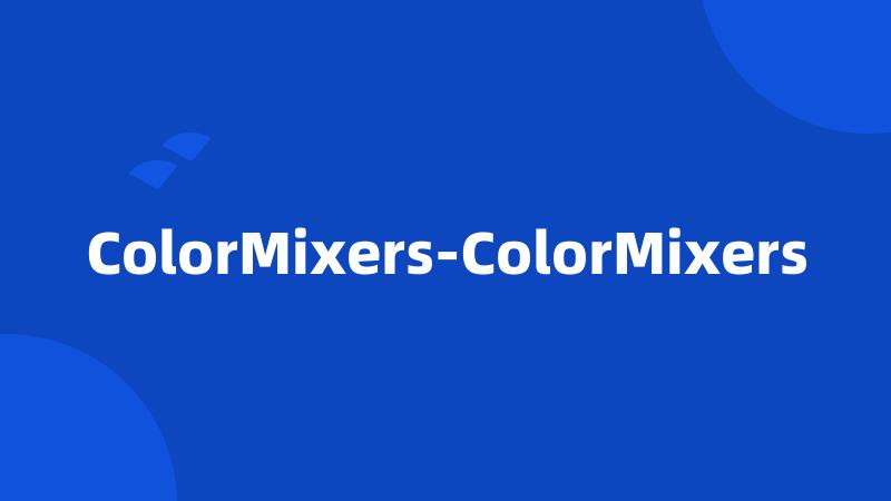 ColorMixers-ColorMixers