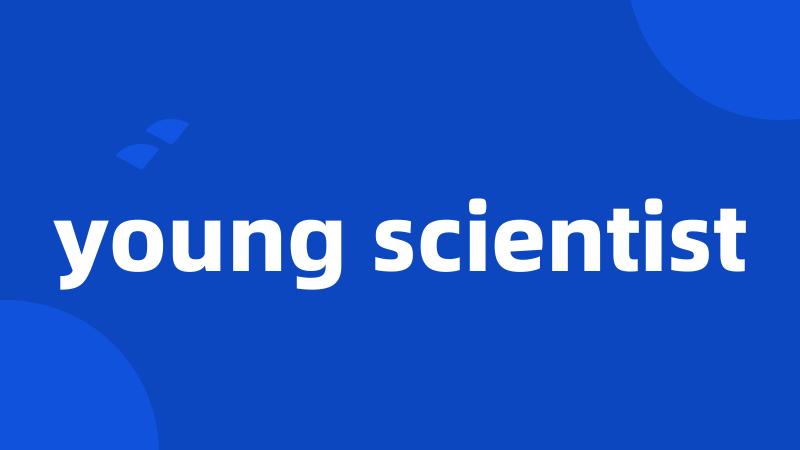 young scientist