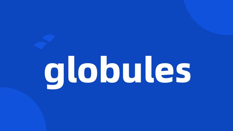 globules