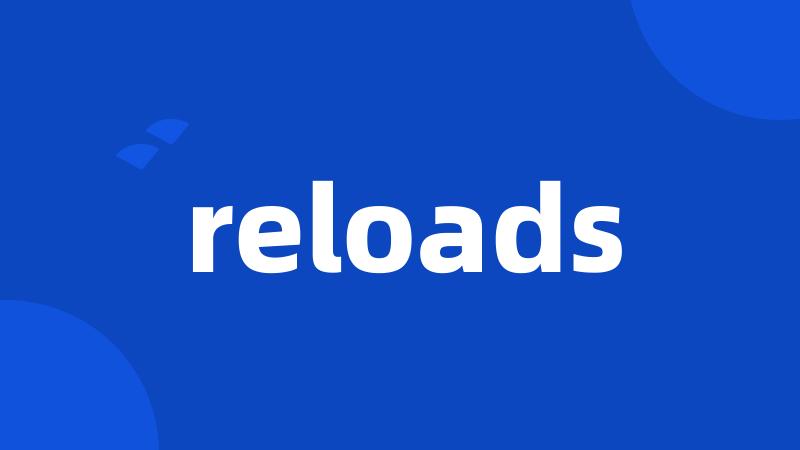 reloads