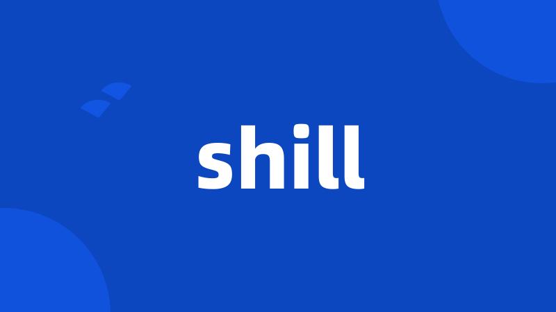 shill