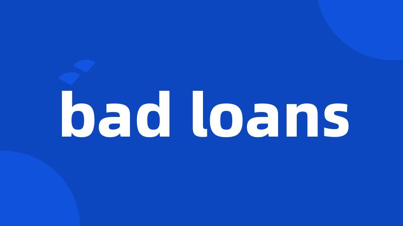 bad loans