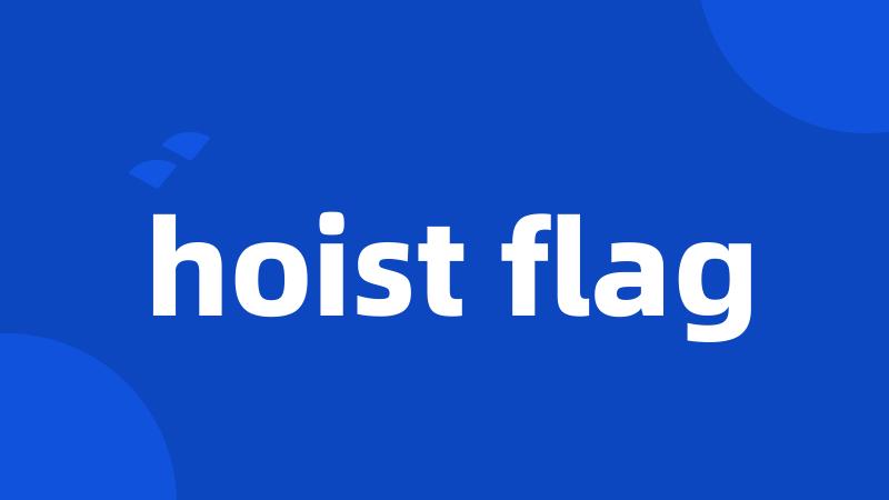 hoist flag