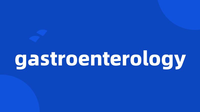 gastroenterology