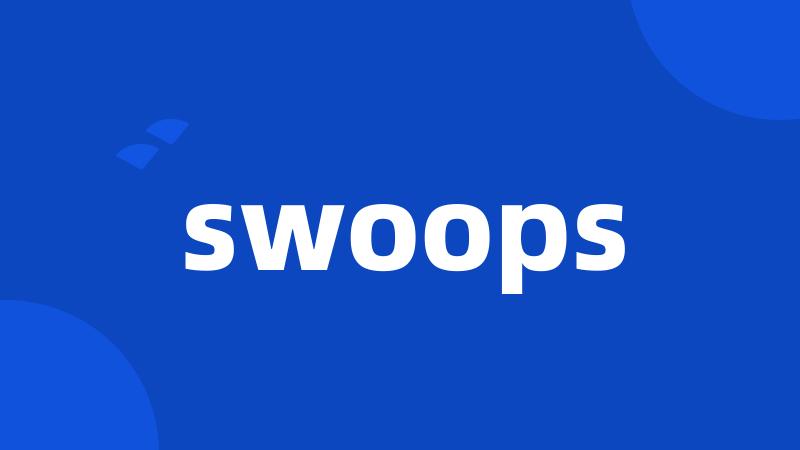 swoops