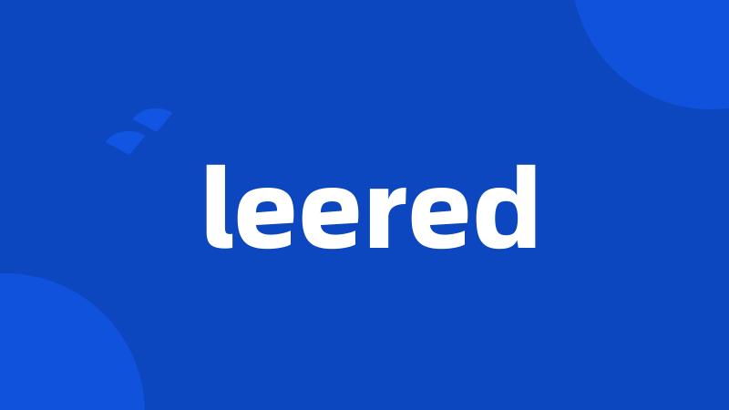 leered