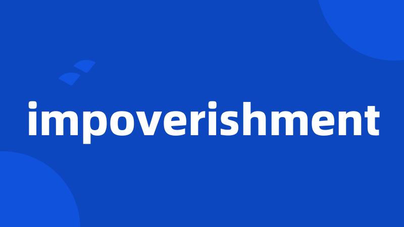 impoverishment