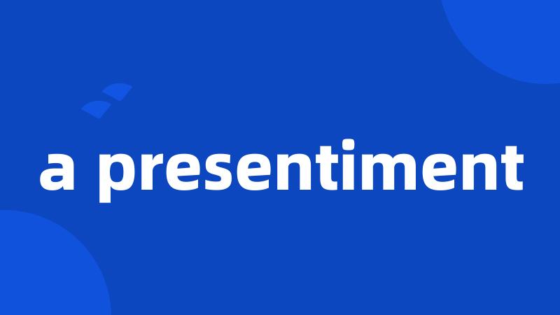 a presentiment