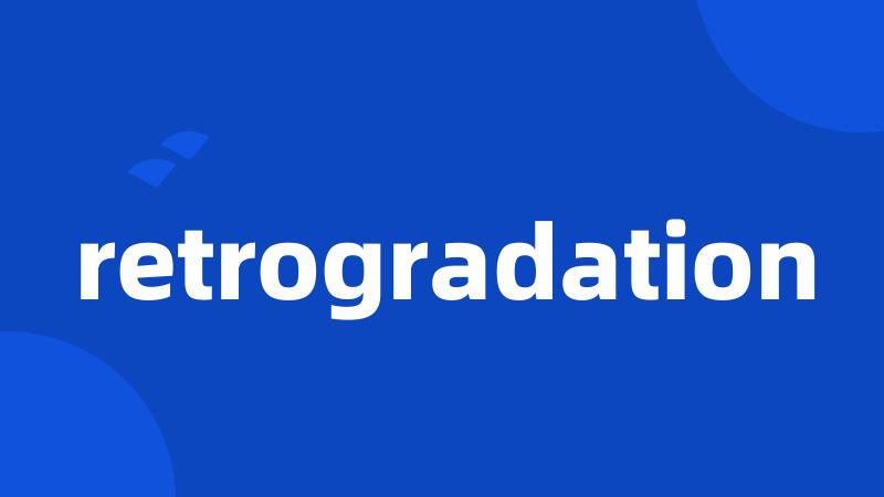 retrogradation