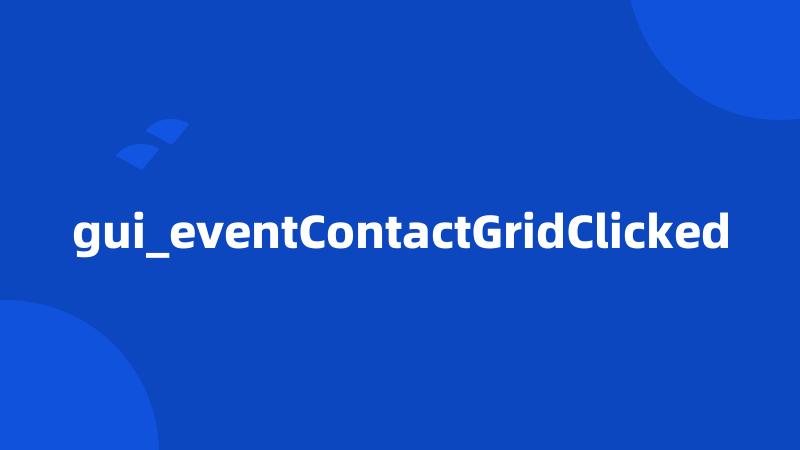 gui_eventContactGridClicked