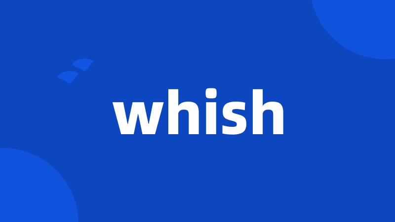 whish