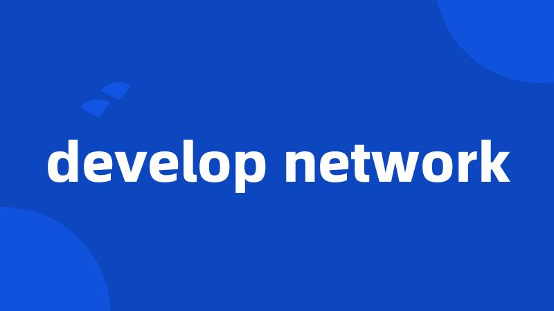 develop network