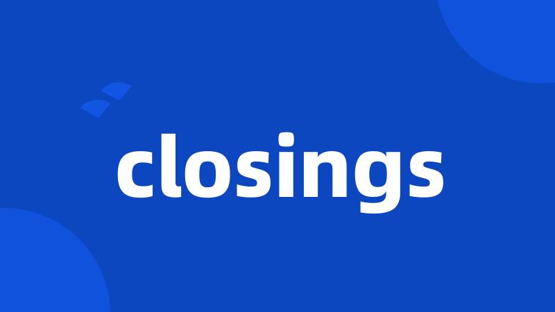 closings